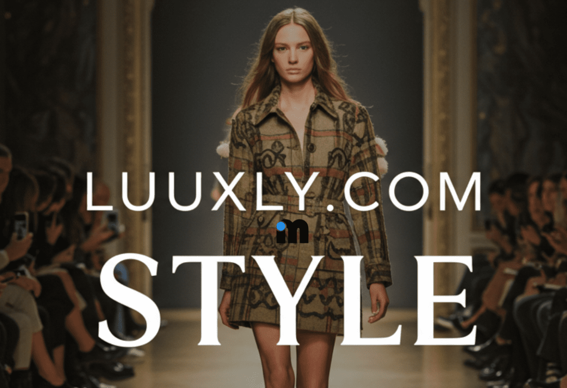 Luuxly.com Style: Redefining Fashion and Lifestyle Trends