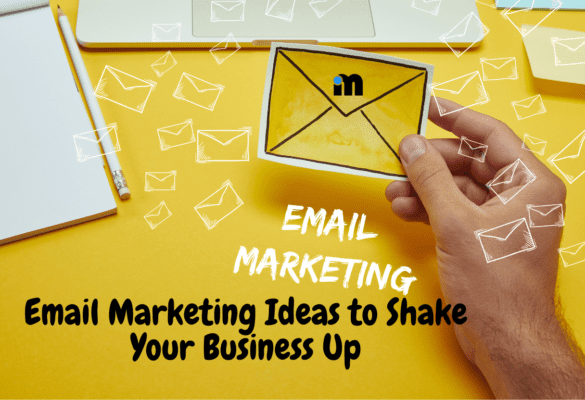 Email Marketing Ideas to Shake Your Business Up