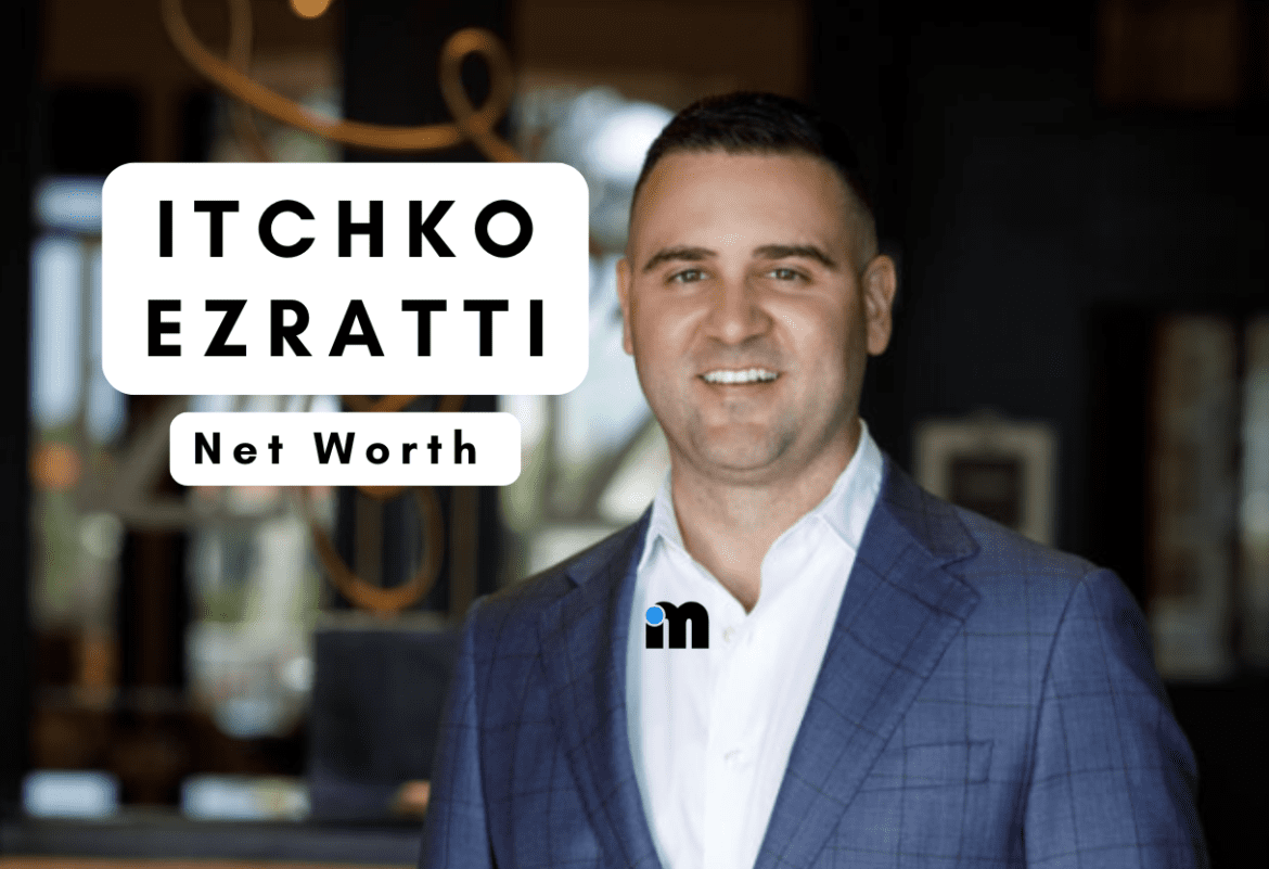 Itchko Ezratti Net Worth: A Deep Dive into His Wealth in 2025